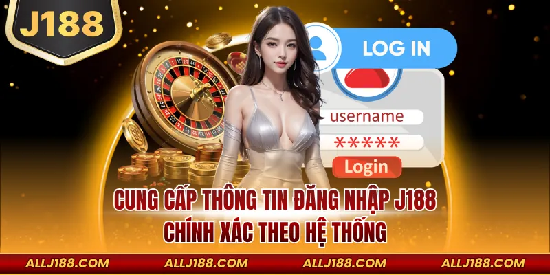 Cung cấp thông tin đăng nhập J88 chính xác theo hệ thống