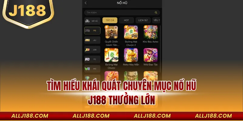 Tìm hiểu khái quát chuyên mục nổ hũ J188 thưởng lớn